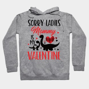 sorry ladies mommy is my valentine Hoodie